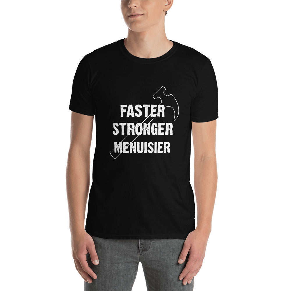 T-Shirt Homme - Faster Stronger Menuisier