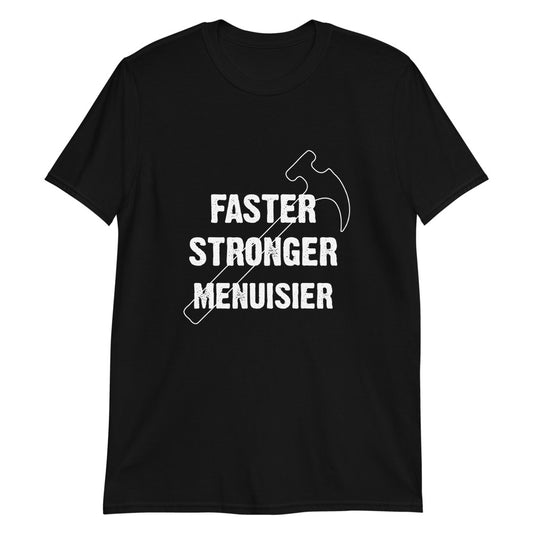 T-Shirt Homme - Faster Stronger Menuisier