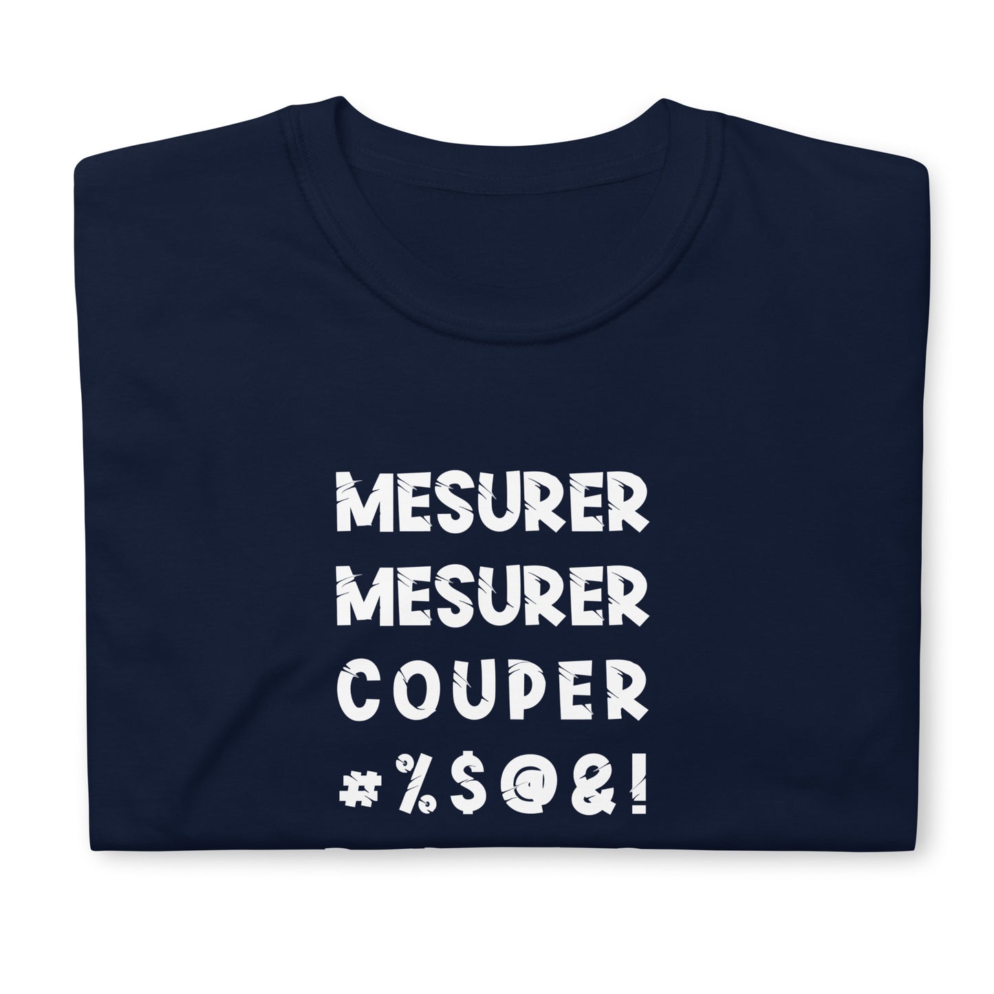 T-Shirt Homme - Mesurer Couper Repeter