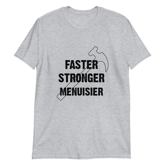 T-Shirt Homme - Faster Stronger Menuisier