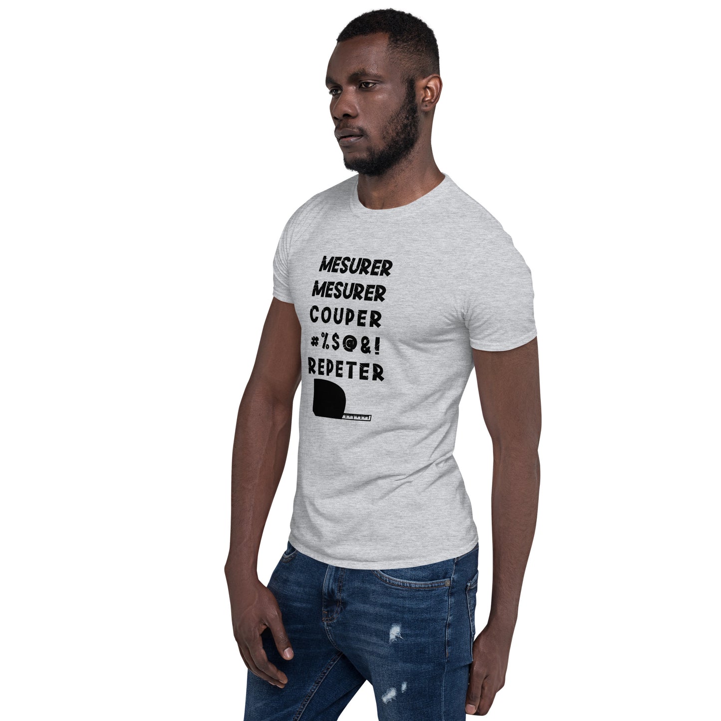 T-Shirt Homme - Mesurer couper repeter