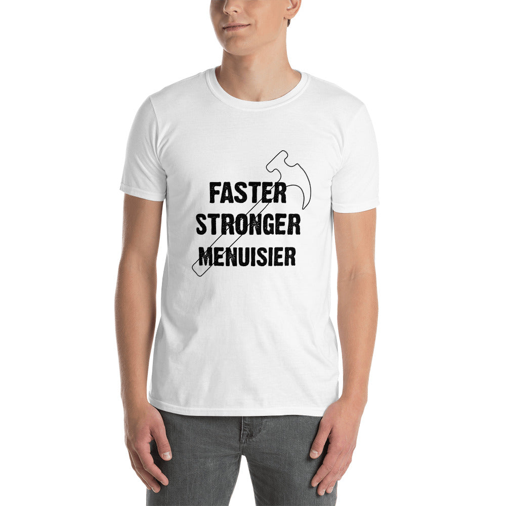 T-Shirt Homme - Faster Stronger Menuisier