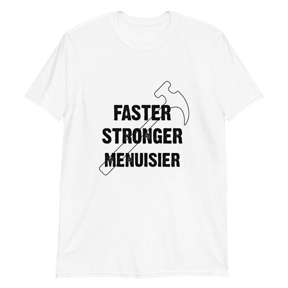 T-Shirt Homme - Faster Stronger Menuisier