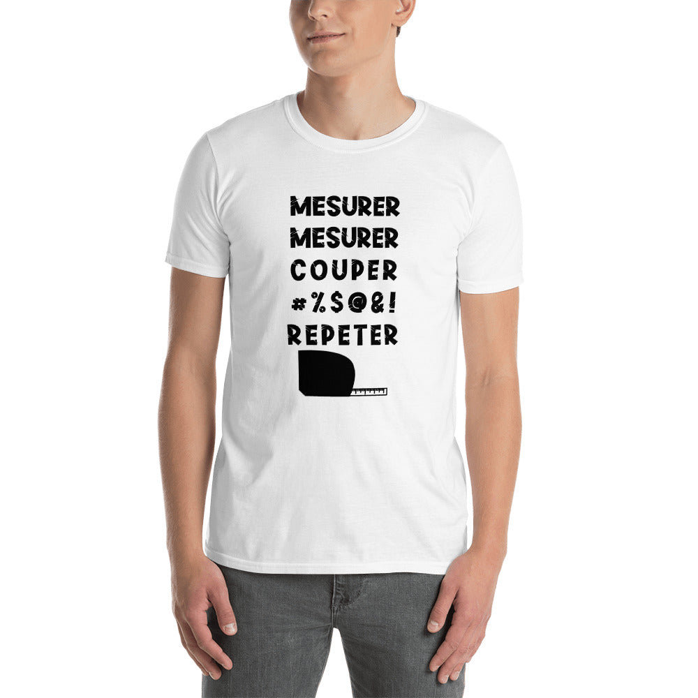 T-Shirt Homme - Mesurer couper repeter