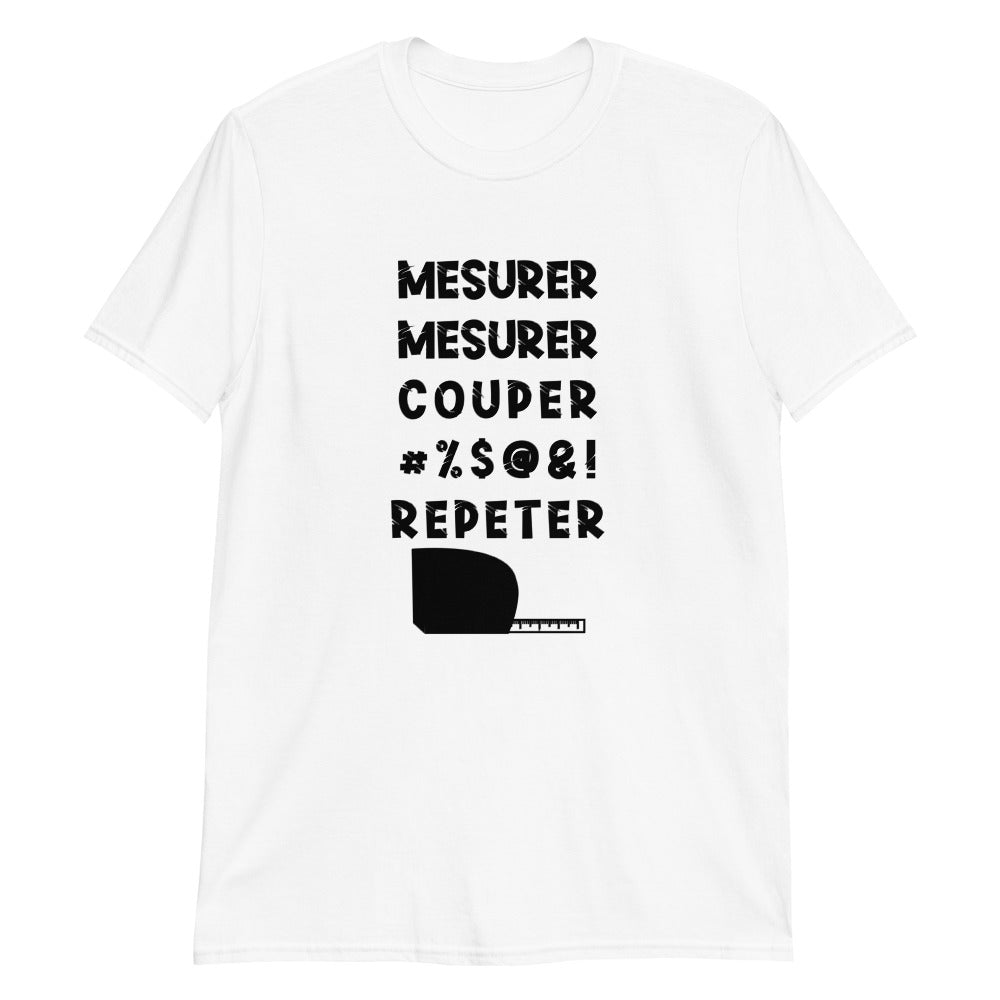 T-Shirt Homme - Mesurer couper repeter